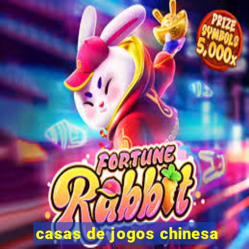 casas de jogos chinesa